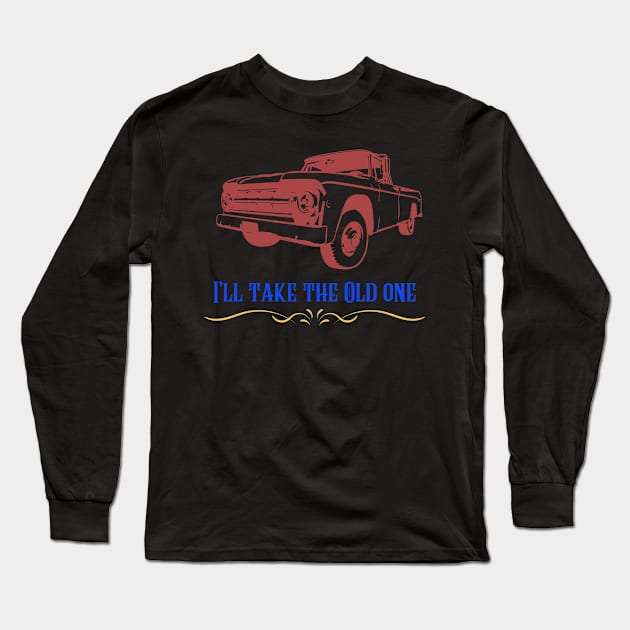 I’ll take the old one Long Sleeve T-Shirt by Benjamin Customs